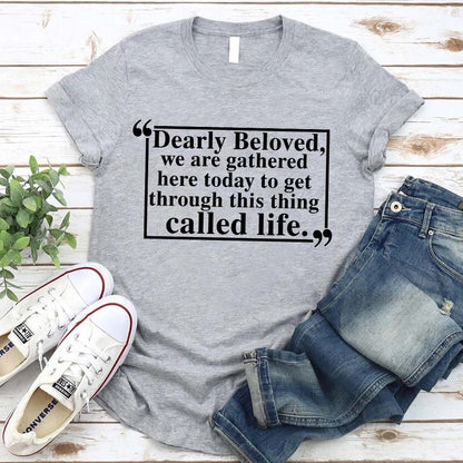 Dearly Beloved Tee – Unisex Funny Quote Shirt