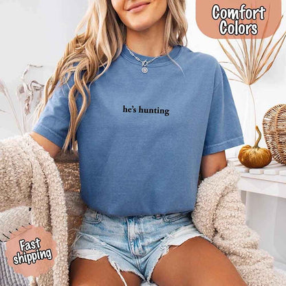 He’s Hunting – Funny Outdoor Lifestyle Shirt for Women