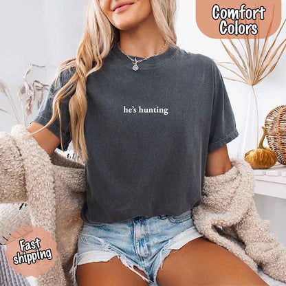 He’s Hunting – Funny Outdoor Lifestyle Shirt for Women