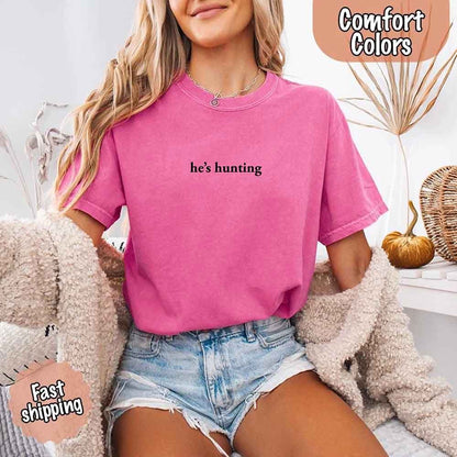 He’s Hunting – Funny Outdoor Lifestyle Shirt for Women