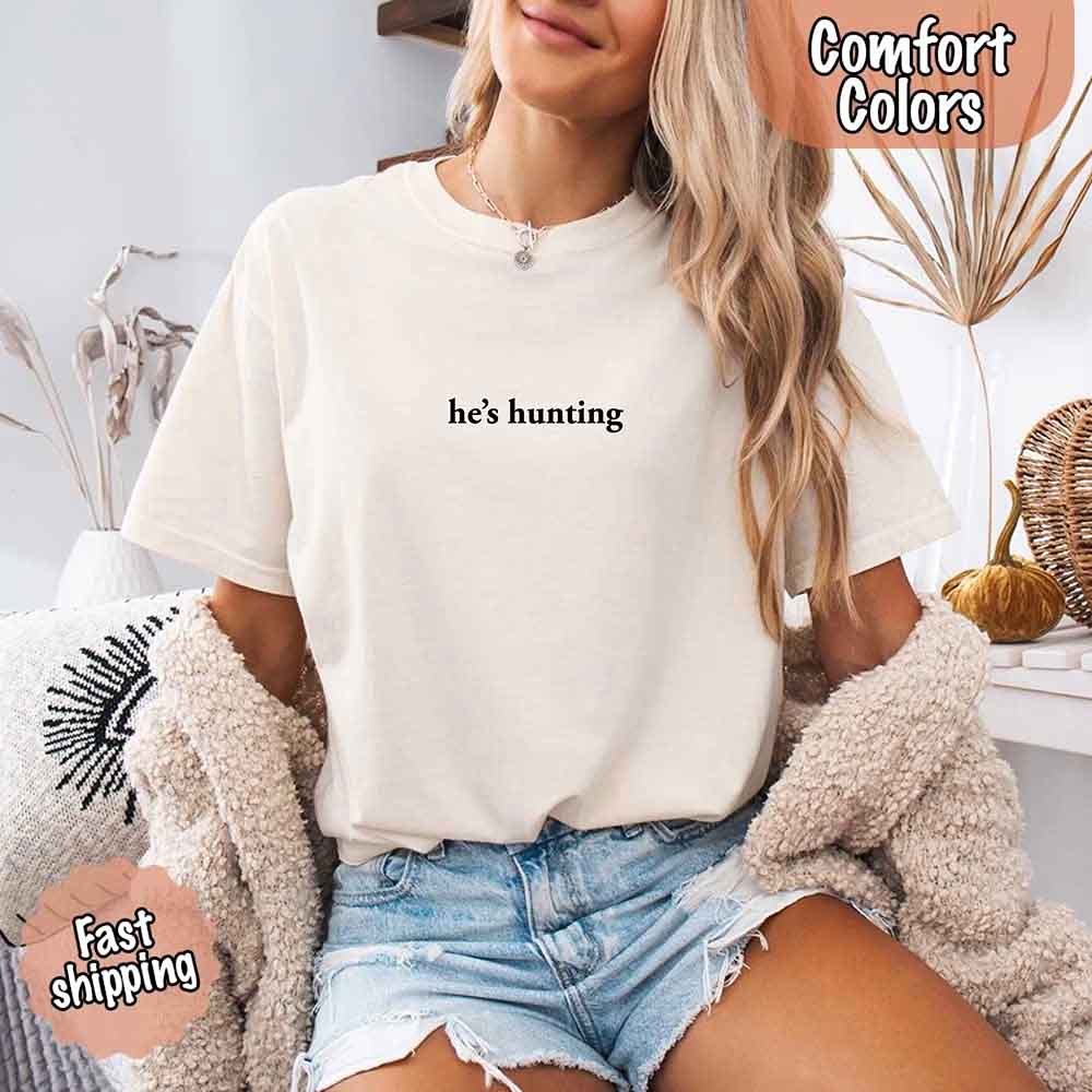 He’s Hunting – Funny Outdoor Lifestyle Shirt for Women