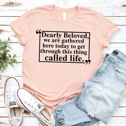 Dearly Beloved Tee – Unisex Funny Quote Shirt