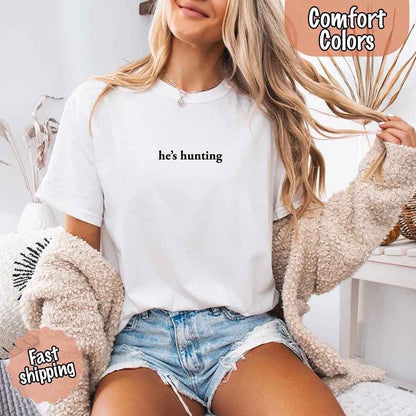 He’s Hunting – Funny Outdoor Lifestyle Shirt for Women
