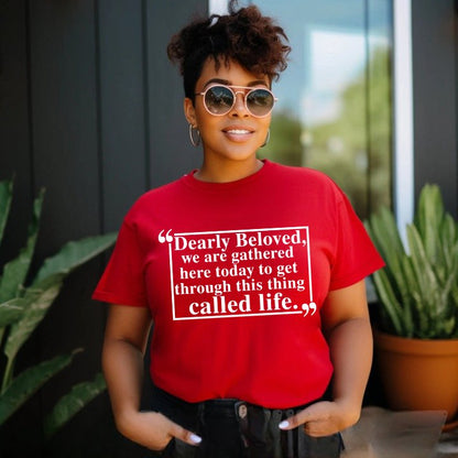 Dearly Beloved Tee – Unisex Funny Quote Shirt